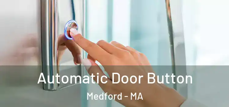  Automatic Door Button Medford - MA