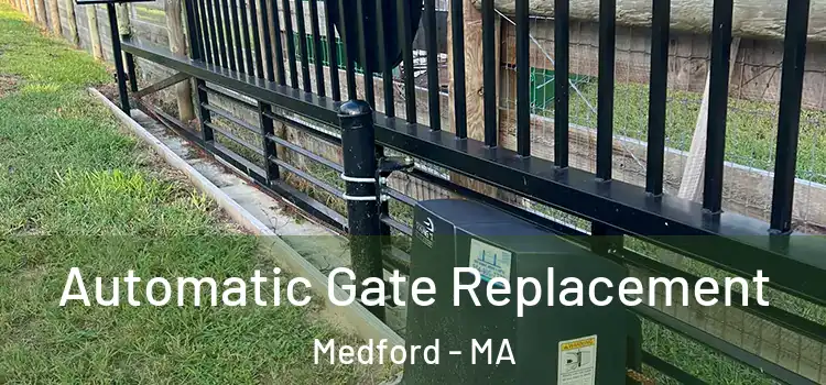 Automatic Gate Replacement Medford - MA