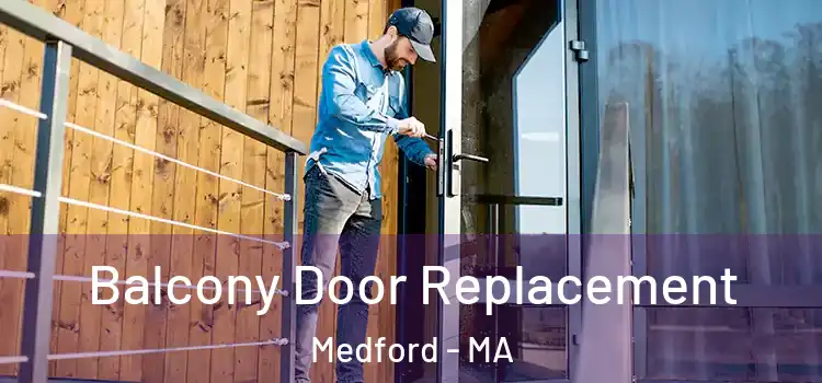  Balcony Door Replacement Medford - MA