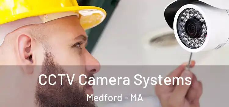 CCTV Camera Systems Medford - MA