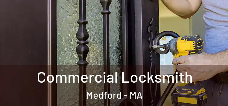Commercial Locksmith Medford - MA