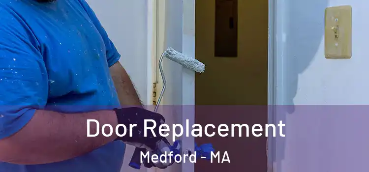 Door Replacement Medford - MA