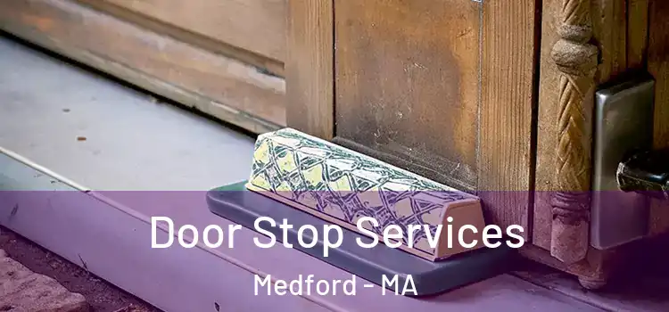 Door Stop Services Medford - MA
