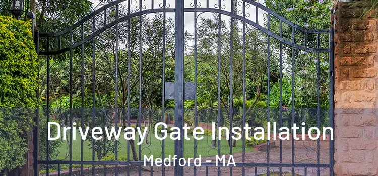 Driveway Gate Installation Medford - MA
