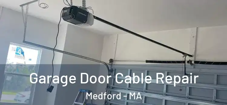  Garage Door Cable Repair Medford - MA