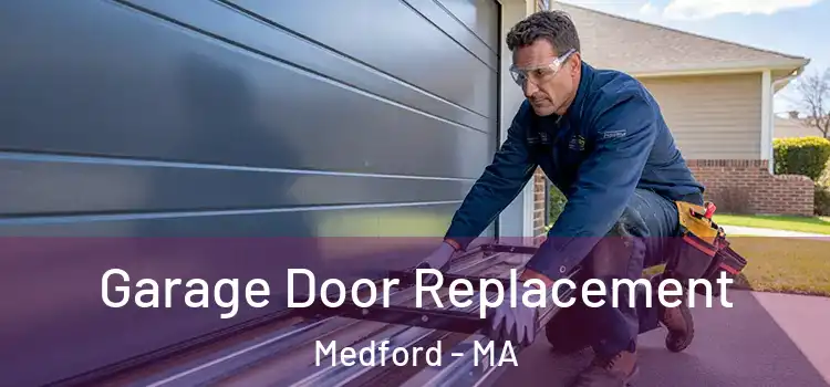  Garage Door Replacement Medford - MA