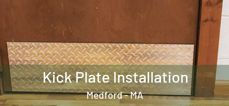 Kick Plate Installation Medford - MA