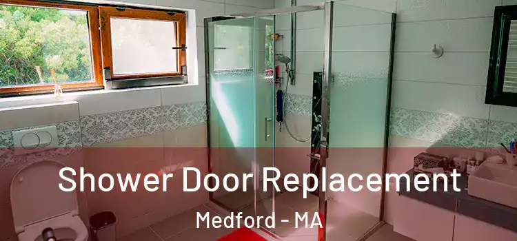 Shower Door Replacement Medford - MA