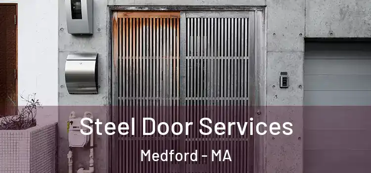 Steel Door Services Medford - MA